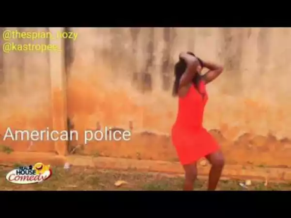 Video: Real House of Comedy - American Police vs Naija Police